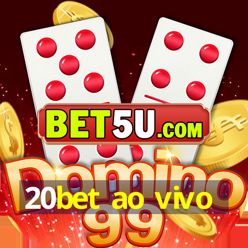 20bet ao vivo